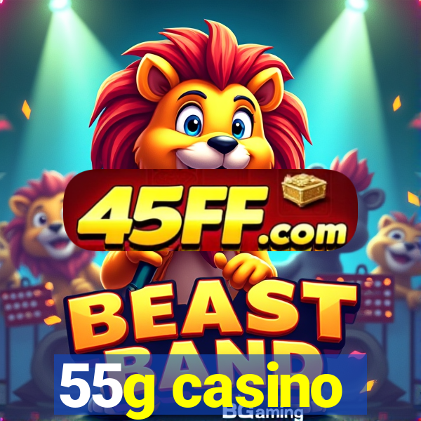 55g casino